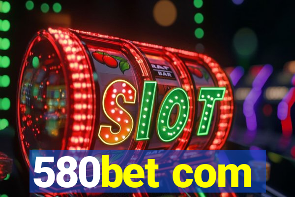 580bet com